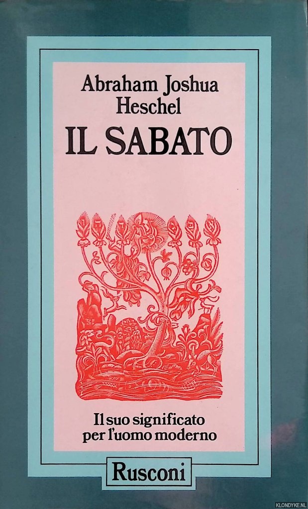 Heschel, Abraham Joshua - Il sabato. Il suo significato per l'uomo moderno