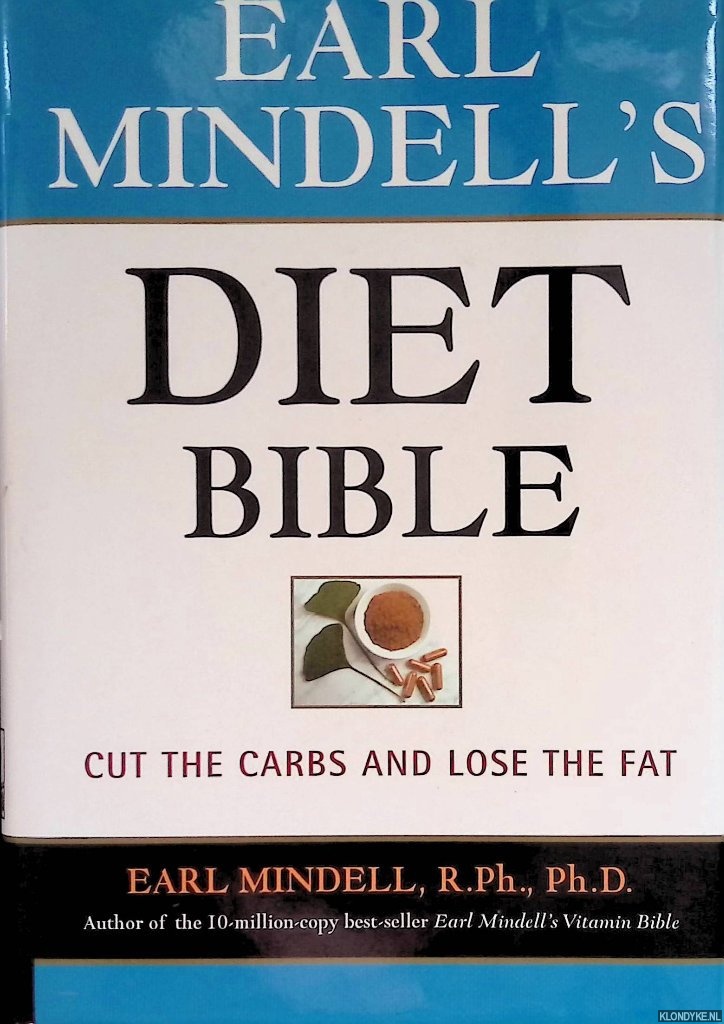Mindel, Earl - Earl Mindell's Diet Bible: Cut the Carbs and Lose the Fat