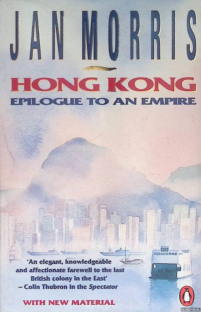 Morris, Jan - Hong Kong: Epilogue to an Empire