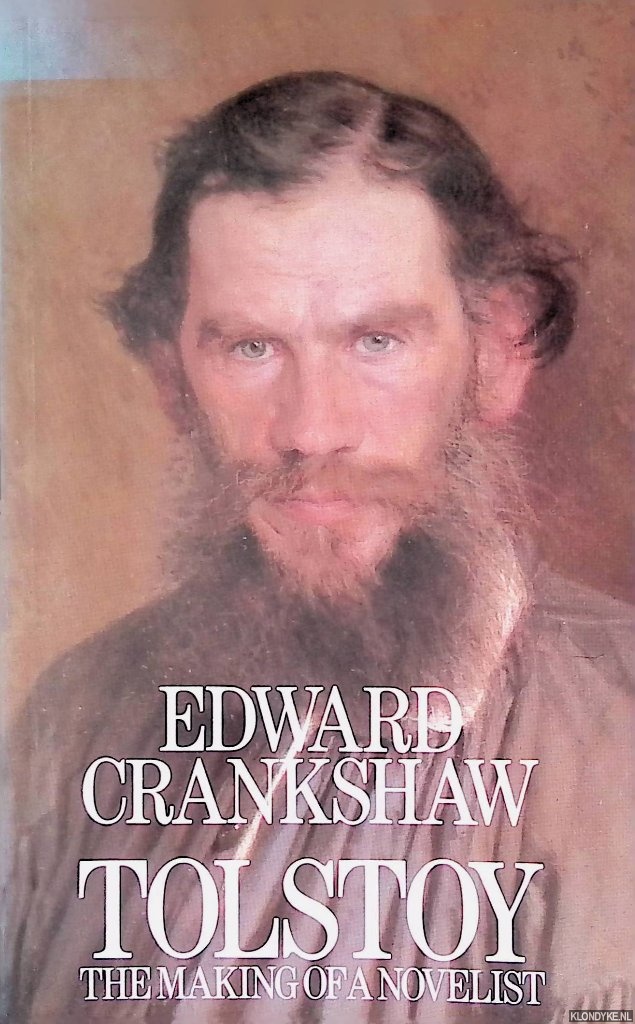 Crankshaw, Edward - Tolstoy. The Making of a Novelist