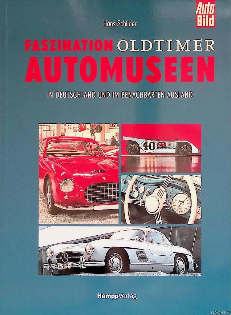 Schilder, Hans - Faszination Oldtimer. Automuseen in Deutschland und im benachbarten Ausland