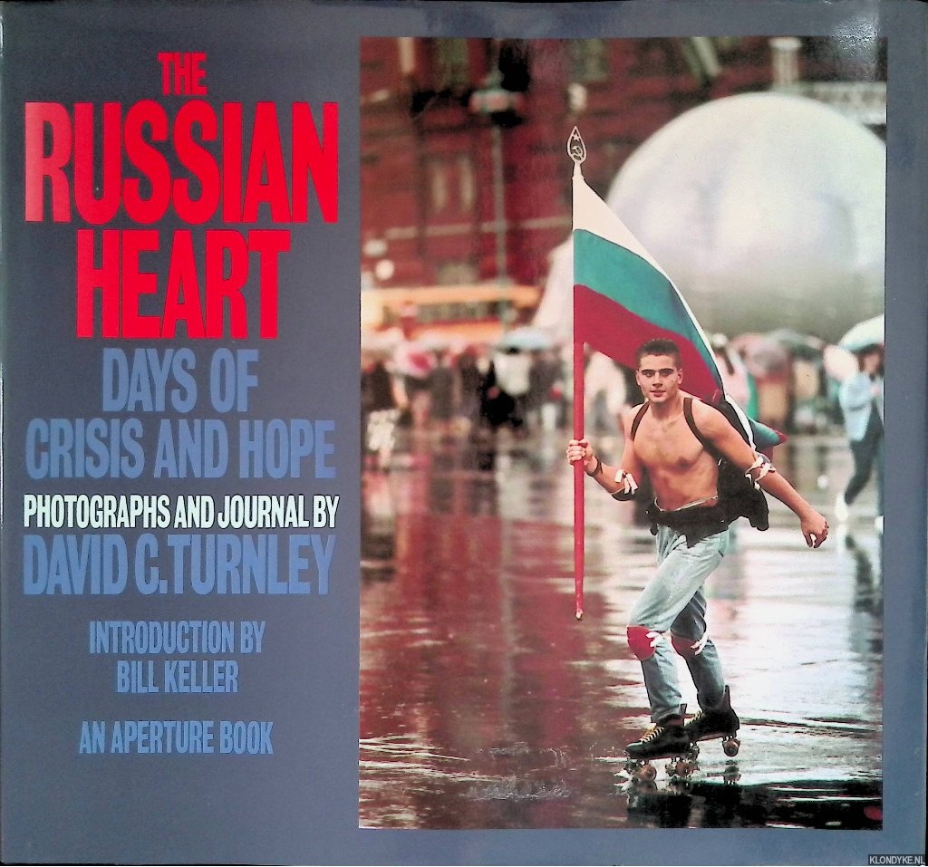 Turnley, David C. (photographs and journal by) - The Russian Heart: Days of Crisis and Hope