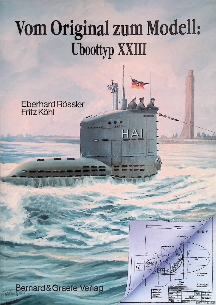 Rssler, Eberhard & Fritz Khl - Vom Original zum Modell: Uboottyp XXIII