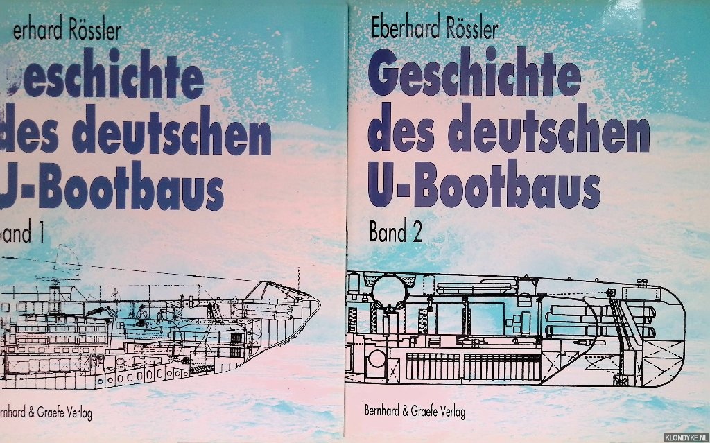 Rssler, Eberhard - Geschichte des deutschen U-Bootbaus. Entwicklung, Bau und Eigenschaften der deutschen U-Boote von den Anfngen bis 1943 / von 1943 bis heute (2 Bnde)