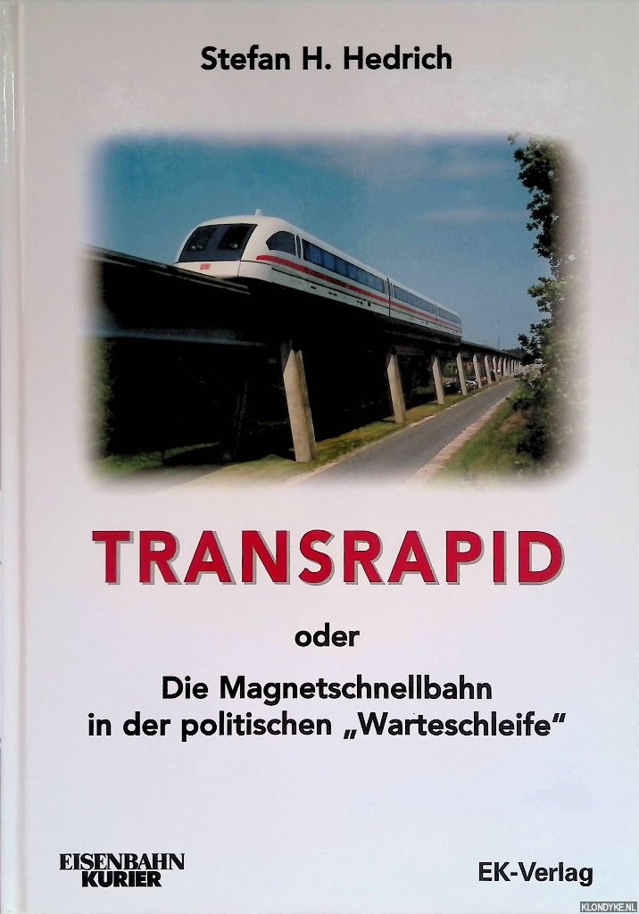 Hedrich, Stefan H. - Transrapid: Die Magnetschnellbahn in der politischen 