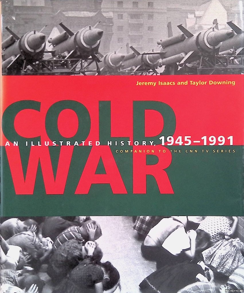 Isaacs, Jeremy & Taylor Downing - Cold War: An Illustrated History, 1945-1991
