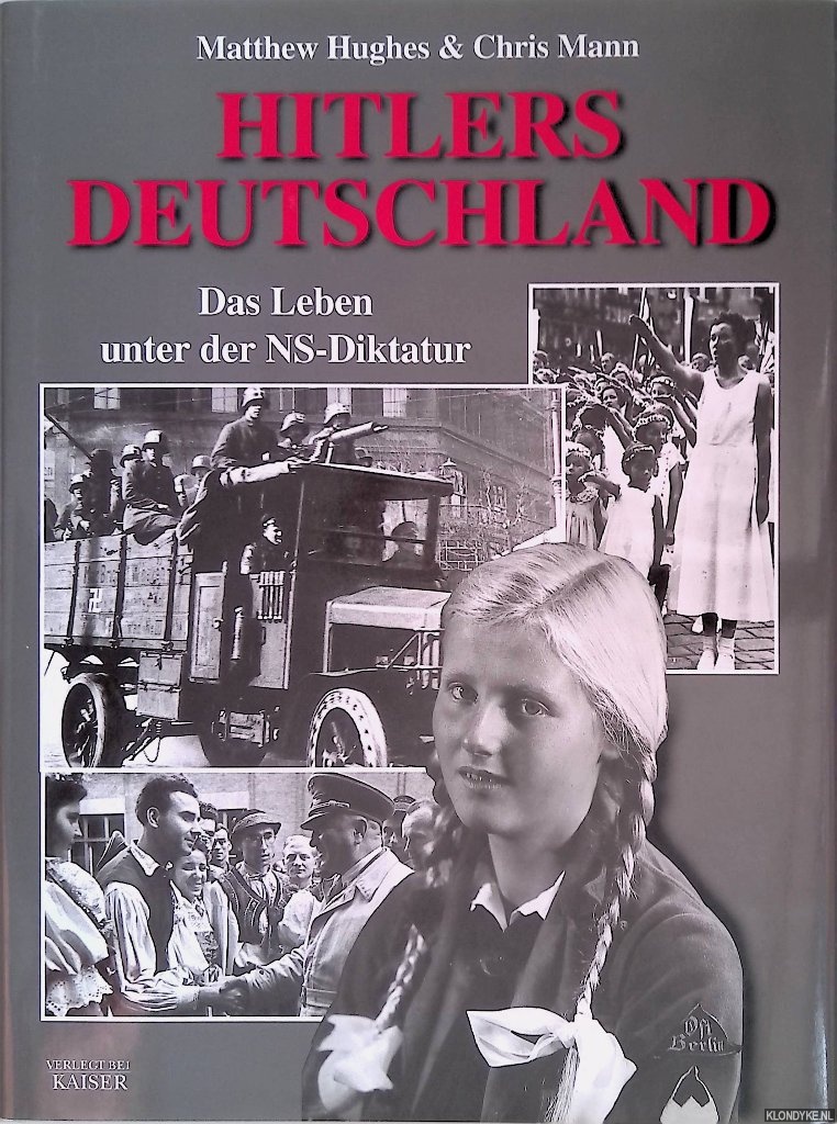 Hughes, Matthew & Chris Mann - Hitlers Deutschland: Das Leben unter der NS-Diktatur