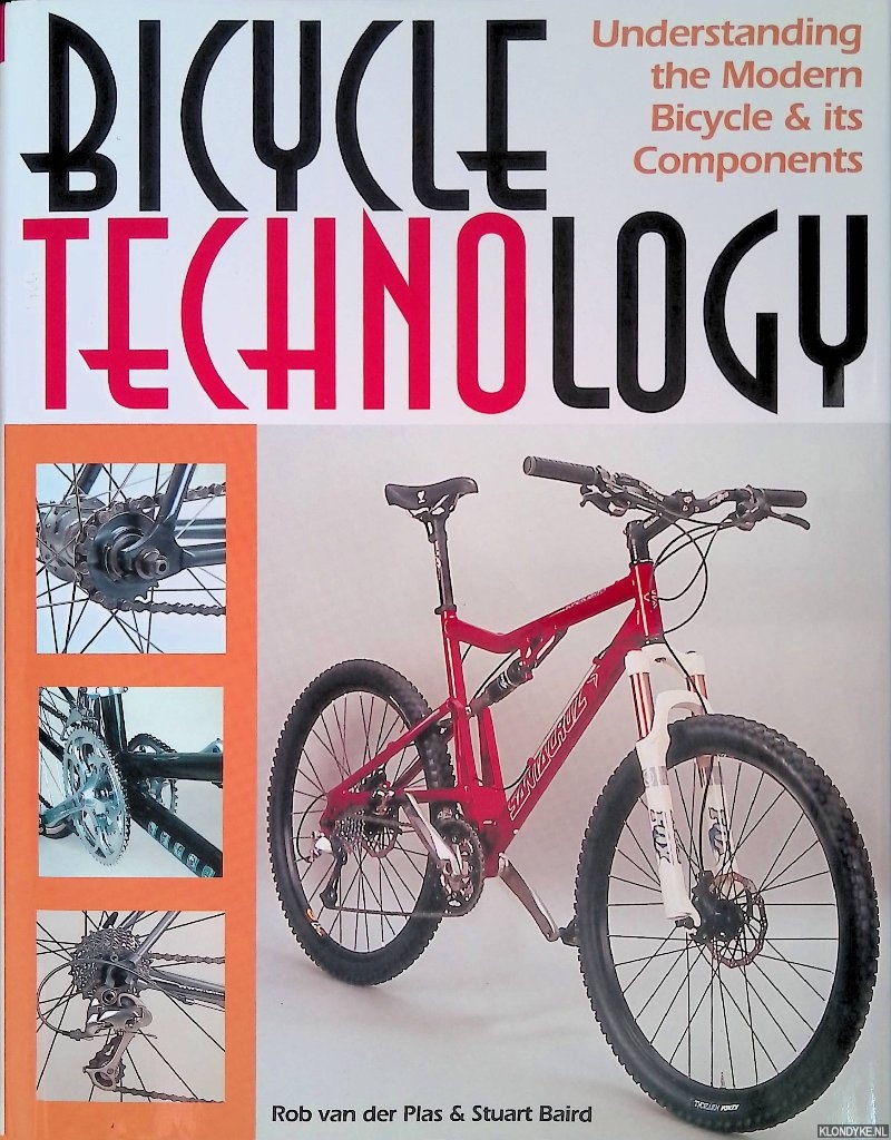 Plas, Rob van der & Stuart Baird - Bicycle Technology : Understanding the Modern Bicycle and its Components