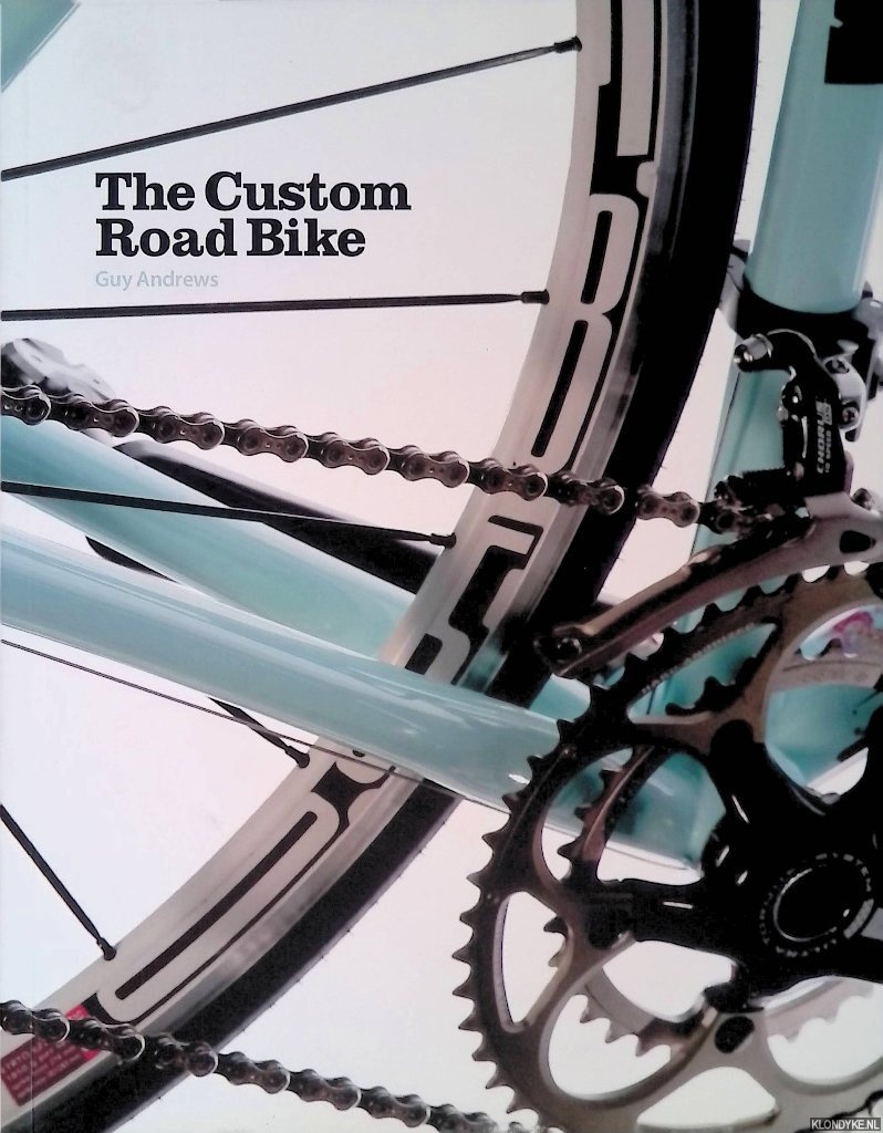 Andrews, Guy - The Custom Road Bike