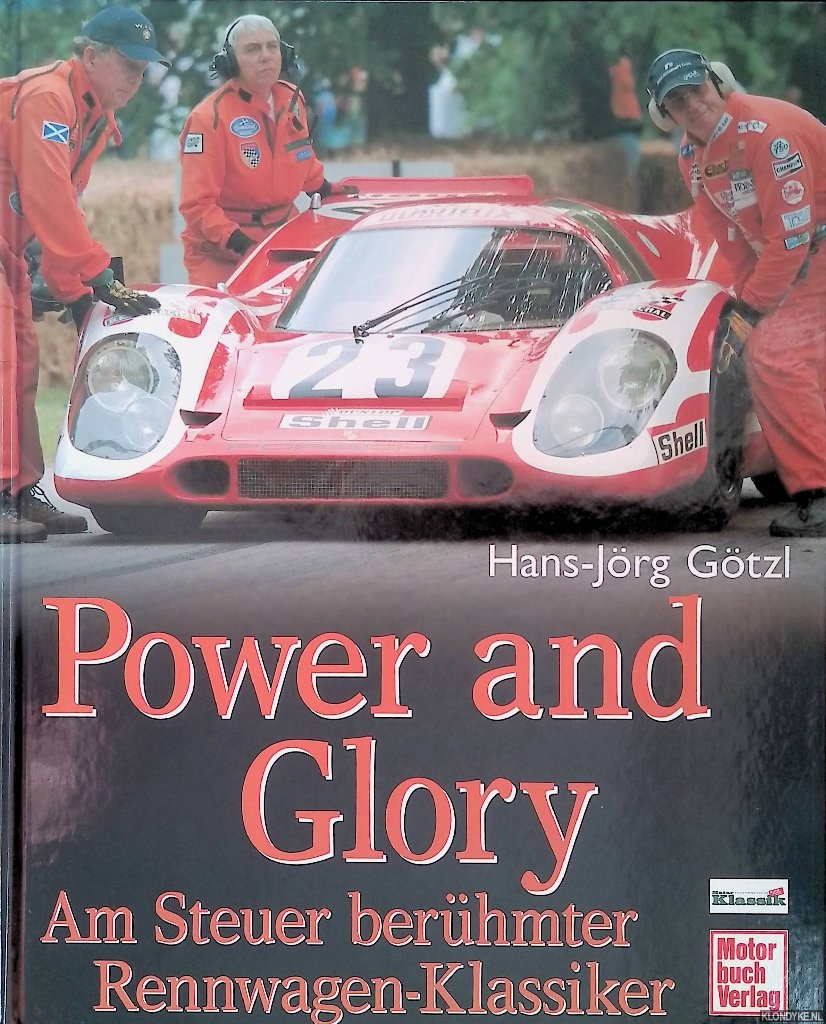 Gtzl, Hans-Jrg - Power and Glory: Am Steuer berhmter Rennwagen-Klassiker