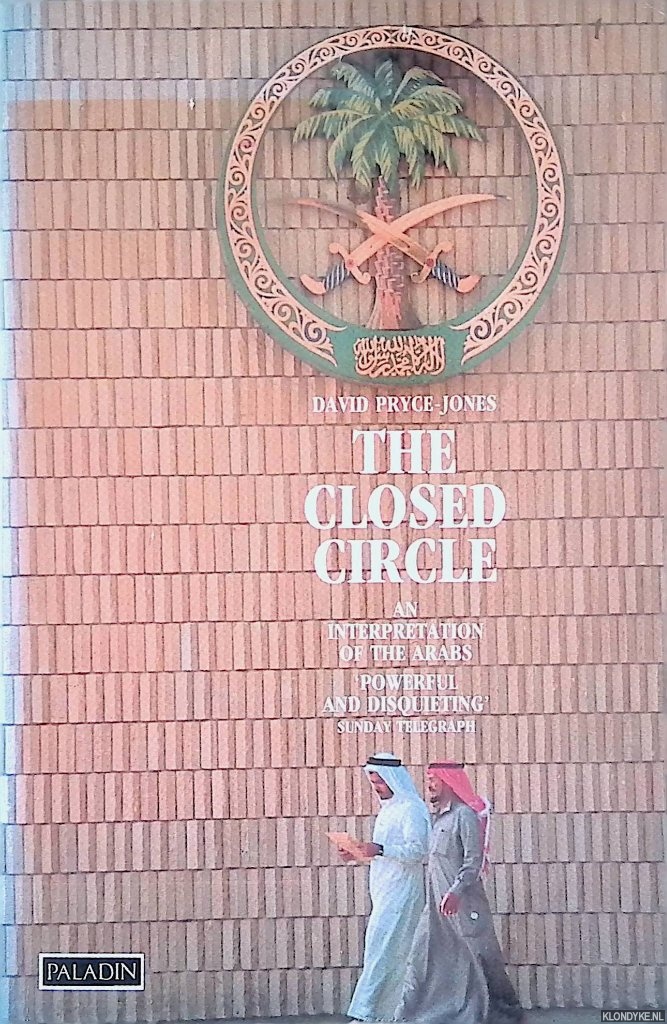 Pryce-Jones, David - The Closed Circle: An Interpretation of the Arabs