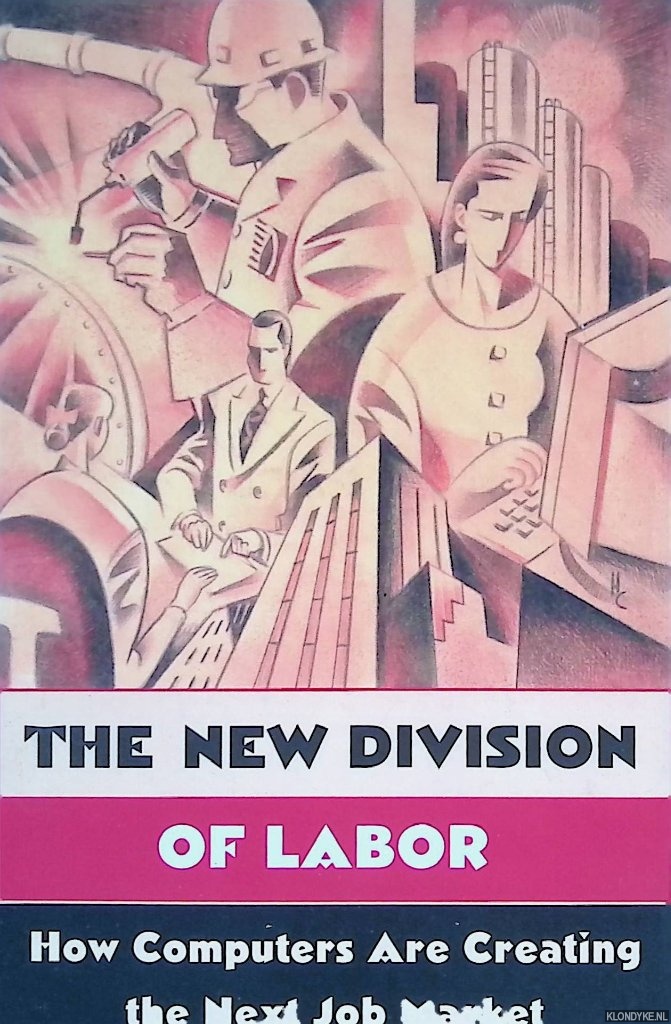 Levy, Frank & Richard J. Murnane - The New Division of Labor. How Computers Are Creating the Next Job Market
