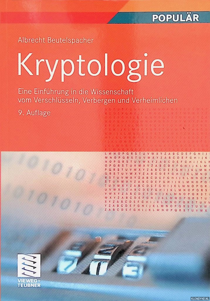 Beutelspacher, Albrecht - Kryptologie: Eine Einfhrung in die Wissenschaft vom Verschlsseln, Verbergen und Verheimlichen. Ohne alle Geheimniskrmerei, aber nicht ohne . Nutzen und Ergtzen des allgemeinen Publikums