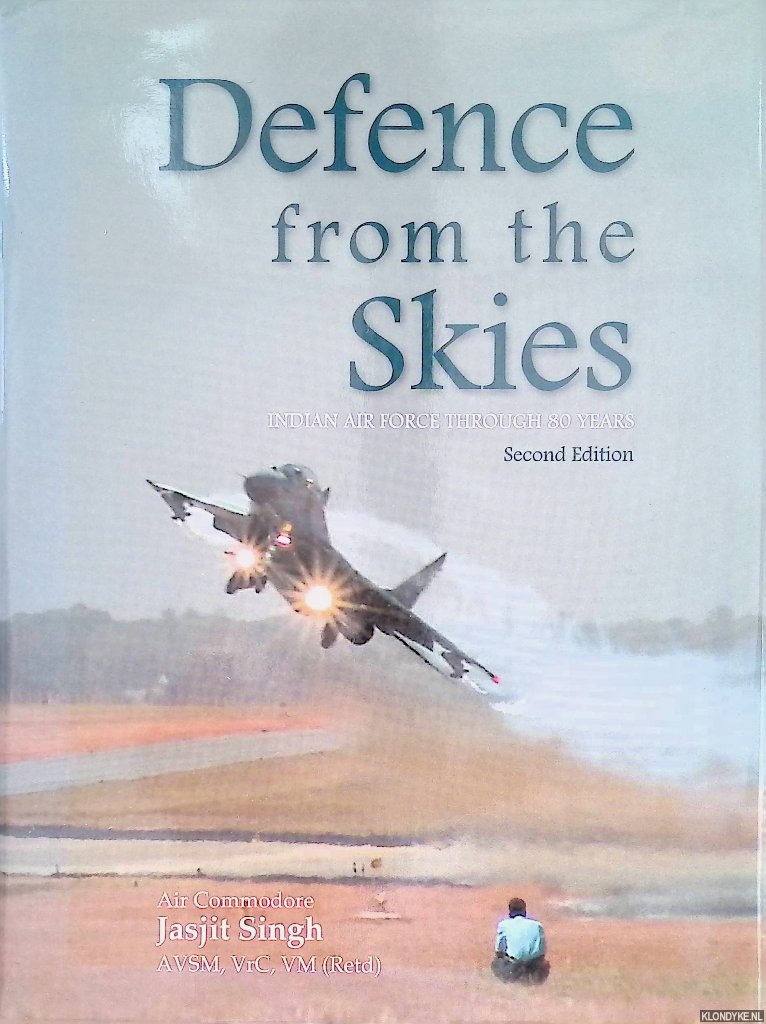 Singh, Jasjit - Defence from the Skies Indian Air Force Through 80 Years - Second edition