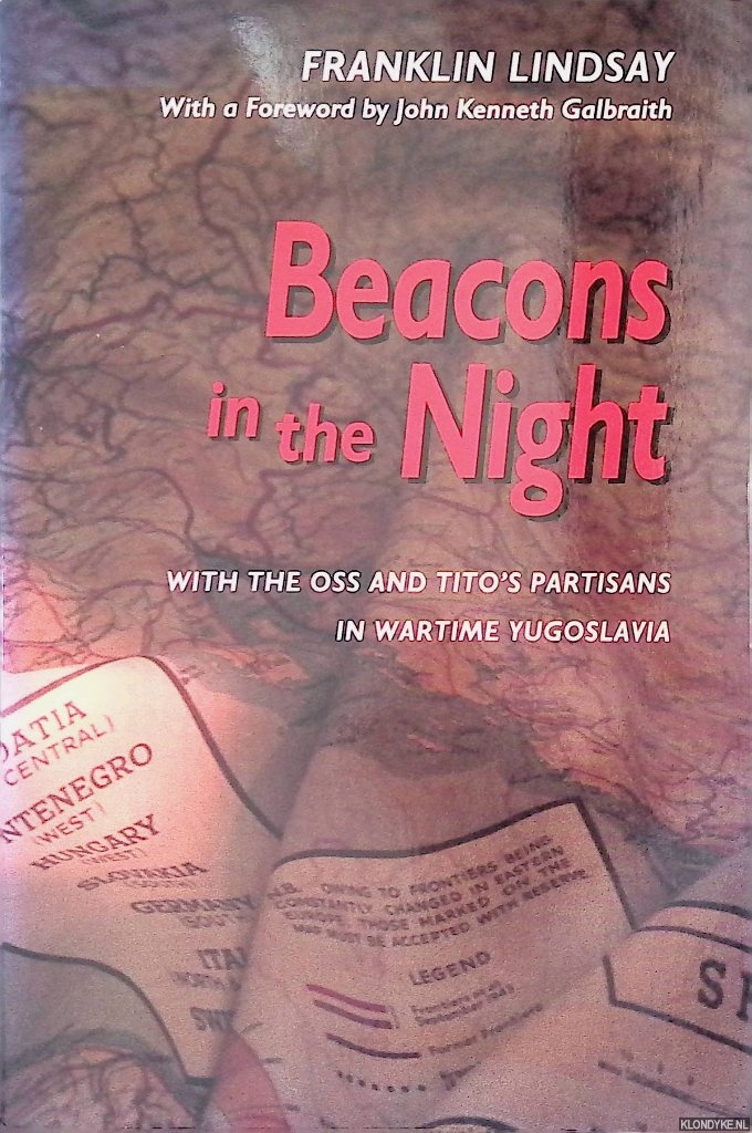 Lindsay, Franklin - Beacons in the Night: With the OSS and Tito s Partisans in Wartime Yugoslavia