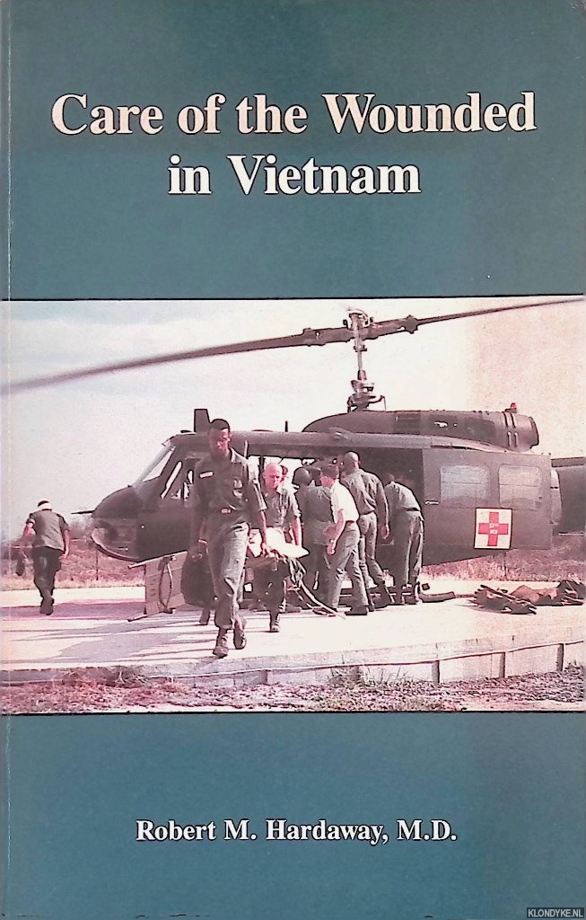 Hardaway, Robert M. - Care of the Wounded in Vietnam