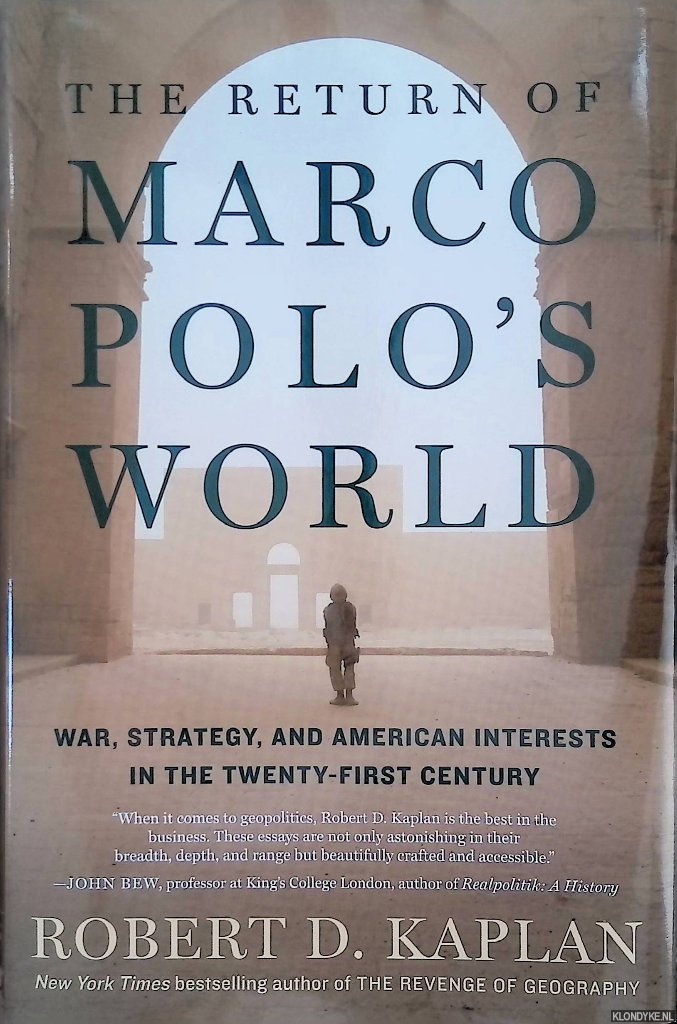 Kaplan, Robert D. - The Return of Marco Polo's World: War, Strategy, and American Interests in the Twenty-first Century