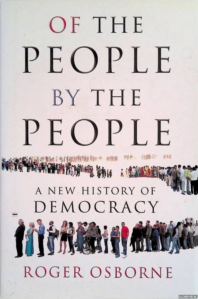 Osborne, Roger - Of the People, By the People: A New History of Democracy