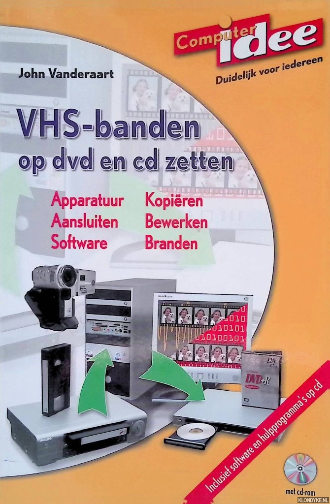 Vanderaart, John - Computer idee. VHS-banden op dvd en cd zetten + CD
