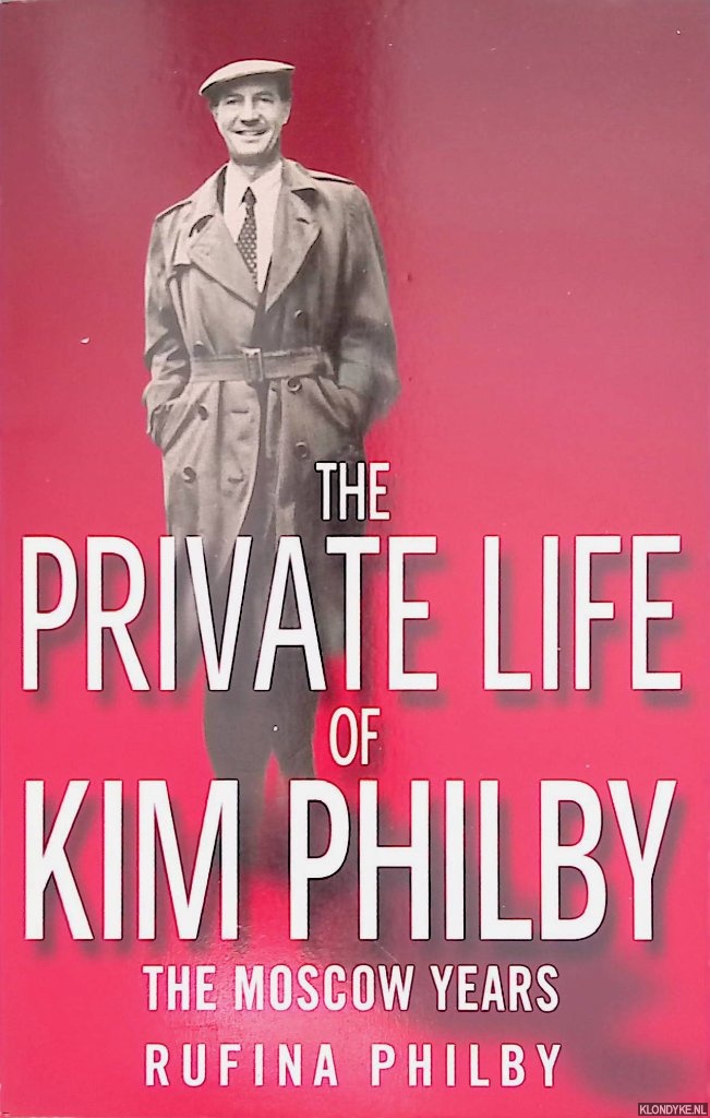 Philby, Rufina - The Private Life of Kim Philby: The Moscow Years