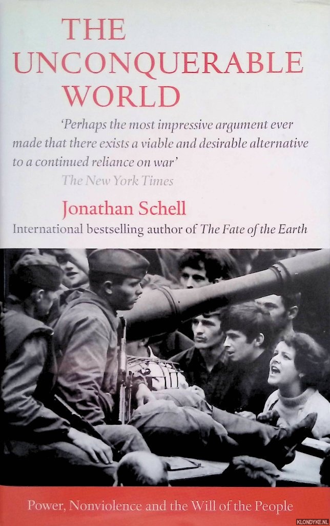 Schell, Jonathan - The Unconquerable World: Power, Nonviolence and the Will of the People