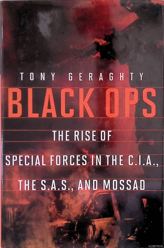 Geraghty, Tony - Black Ops: The Rise of Special Forces in the C.I.A., the S.A.S., and Mossad