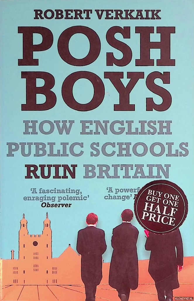 Verkaik, Robert - Posh Boys. How English Public Schools Ruin Britain