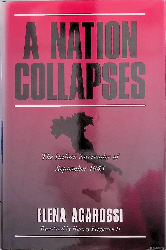 Agarossi, Elena - A Nation Collapses. The Italian Surrender of September 1943
