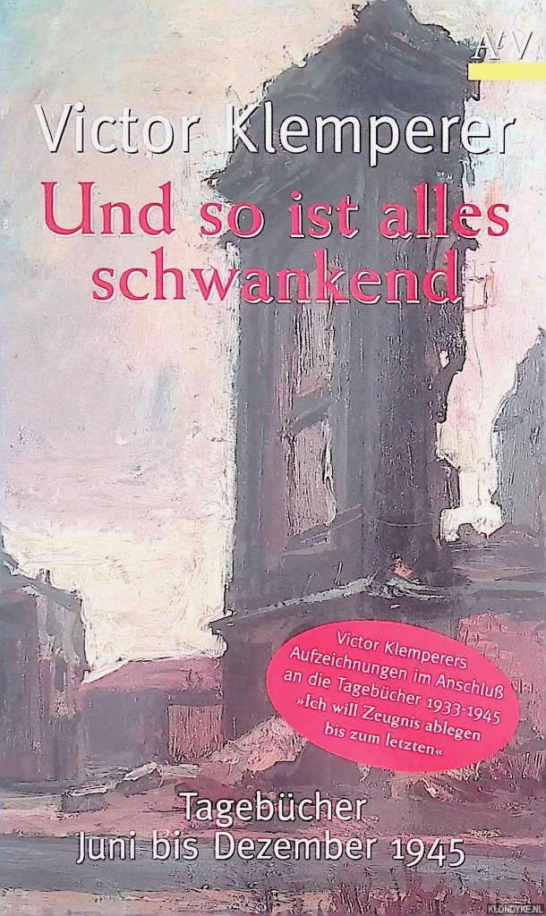 Klemperer, Victor - Und so ist alles schwankend: Tagebcher Juni bis Dezember 1945