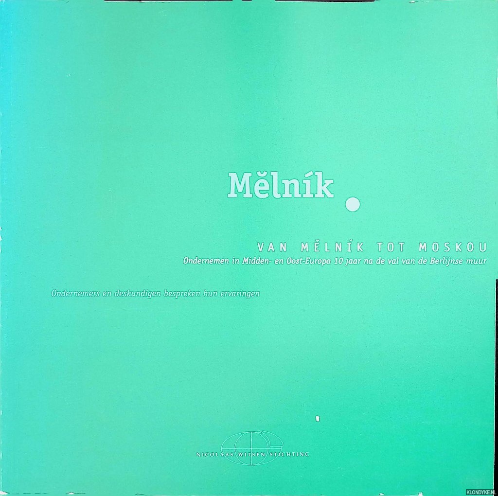 Plokker, K.J. - Van Melnik tot Moskou. Ondernemen in Midden- en Oost-Europa tien jaar na de val van de Berlijnse muur