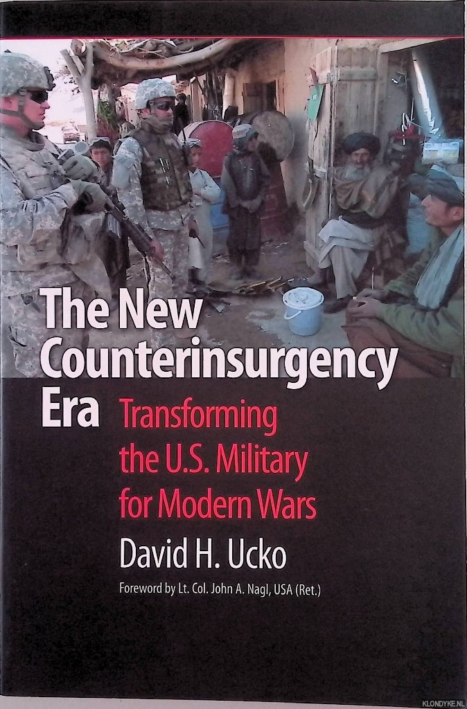 Ucko, David H. - The New Counterinsurgency Era: Transforming the U.S. Military for Modern Wars