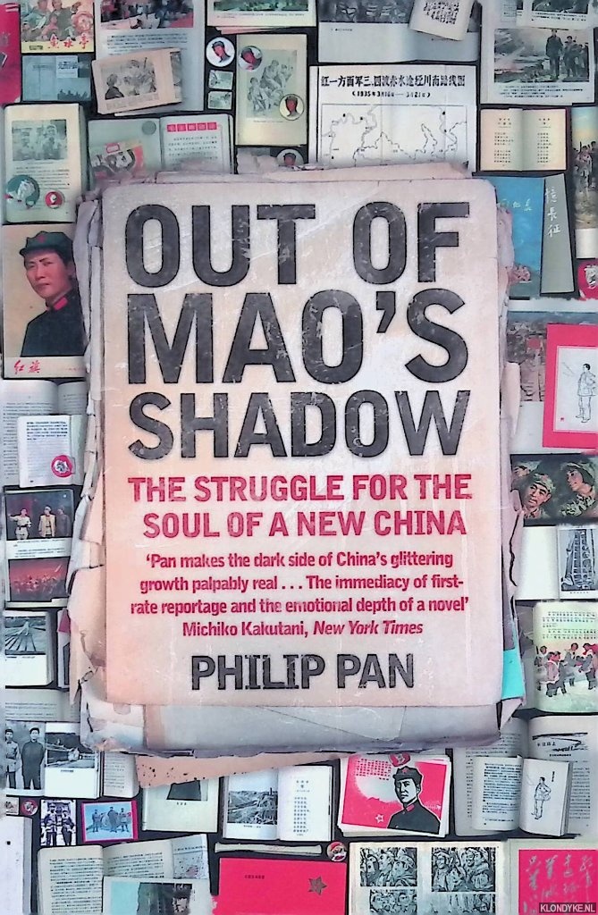 Pan, Philip - Out of Mao's Shadow: The Struggle for the Soul of a New China