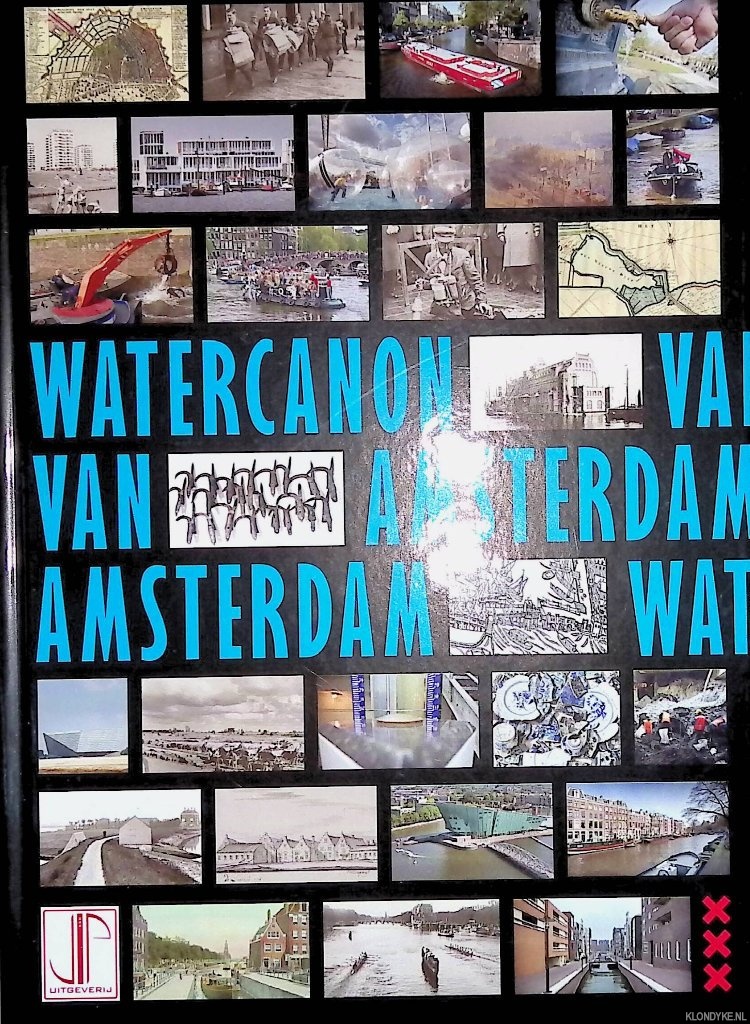 Watercanon van Amsterdam. Waterhistorie Van Amsterdam - Poortvliet, Joëlle
