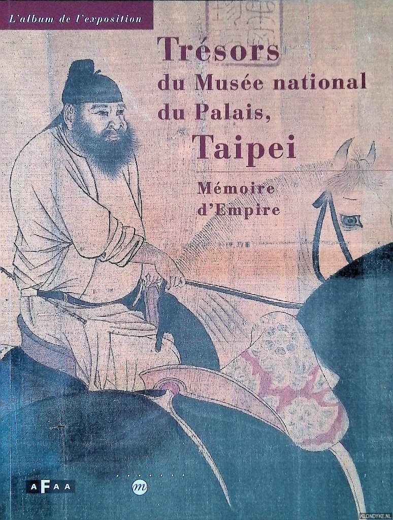 Decaux, Alain & Fraoise Cachin - Trsors du Muse national du Palais, Taipei: Mmoire d'empire