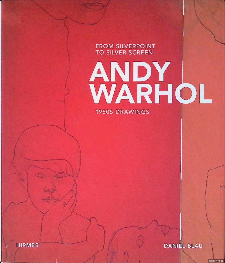 Blau, Daniel - From Silverpoint to Silver Screen: Andy Warhol 1950s Drawings / Zeichnungen der 1950 Jahre