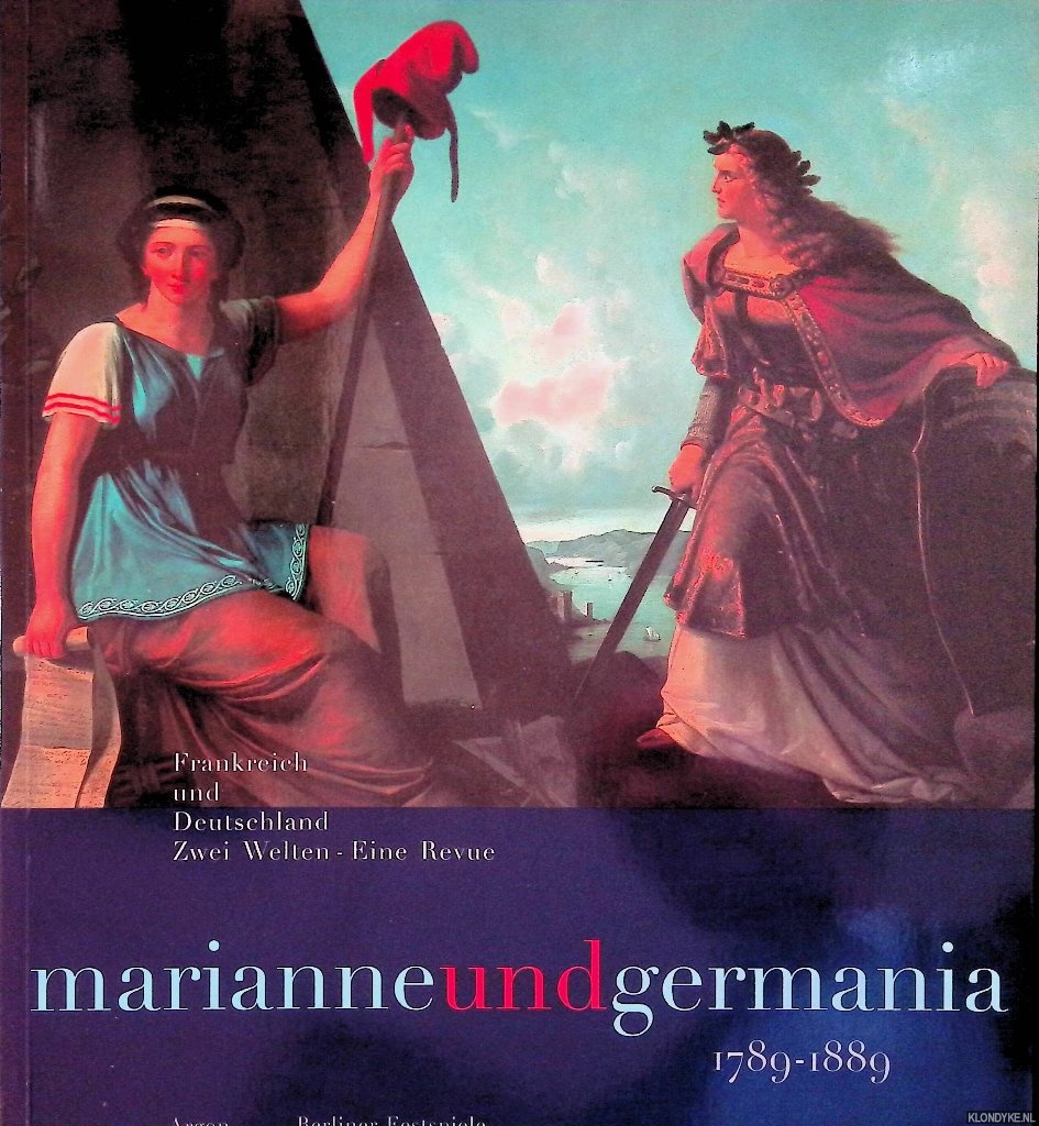 Plessen, Marie-Louise von - Marianne und Germania 1789-1889. Frankreich und Deutschland. Zwei Welten - Eine Revue