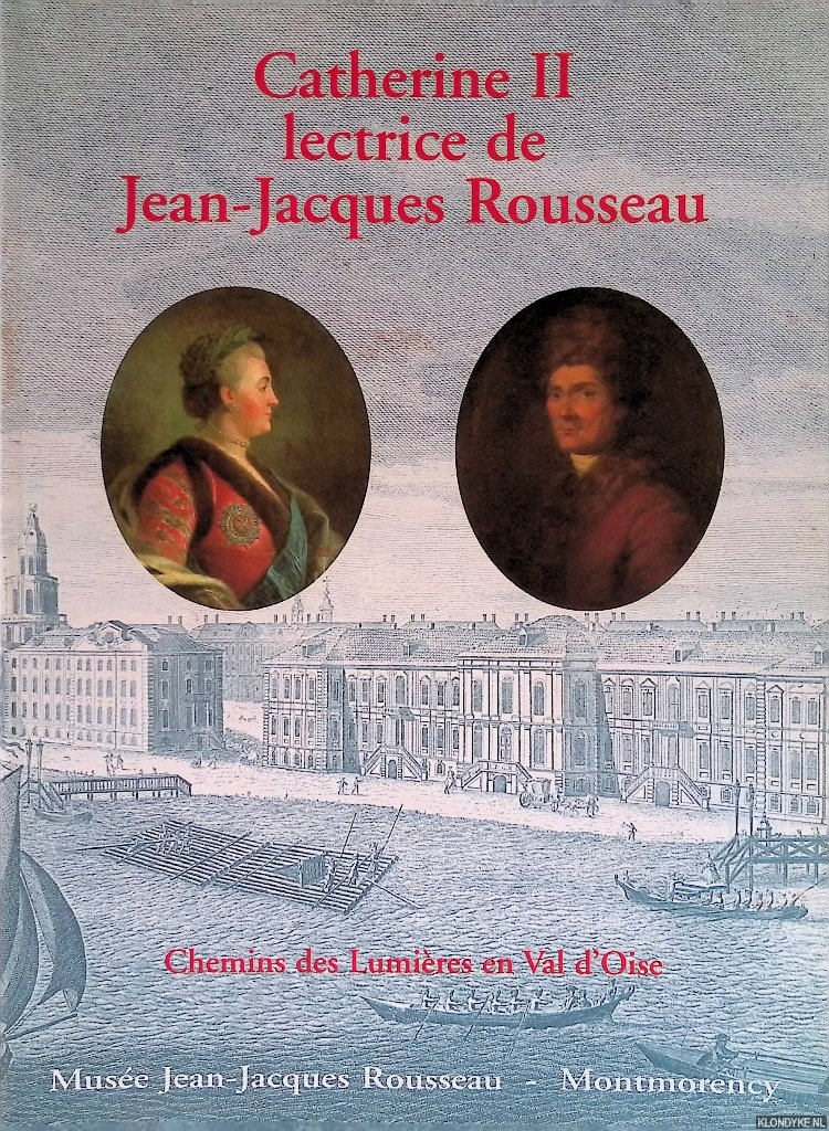 Longchambon, Franois (Avant-propos) - Catherien II lectrice de Jean-Jacques Rousseau: Chemin des Lumires en Val d'Oise
