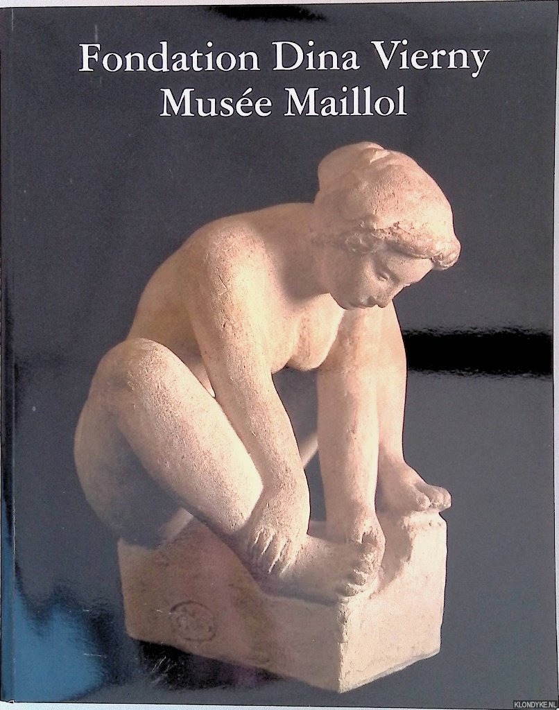 Vierny, Dina - a.o. - Fondation Dina Vierny. Muse Maillol
