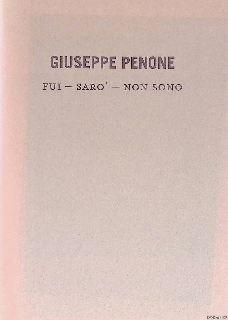 Penone, Guiseppe & Laurent Busine - Giuseppe Penone: Fui - saro' - Non sono. Opening Thursday 8 September 2016 6-8 pm
