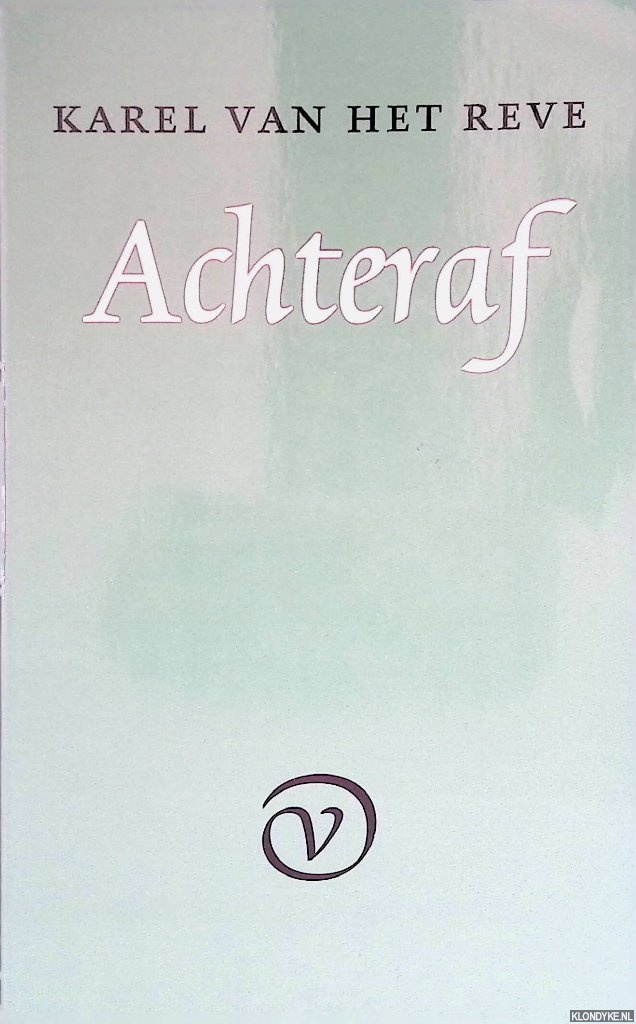 Achteraf - Reve, Karel van het