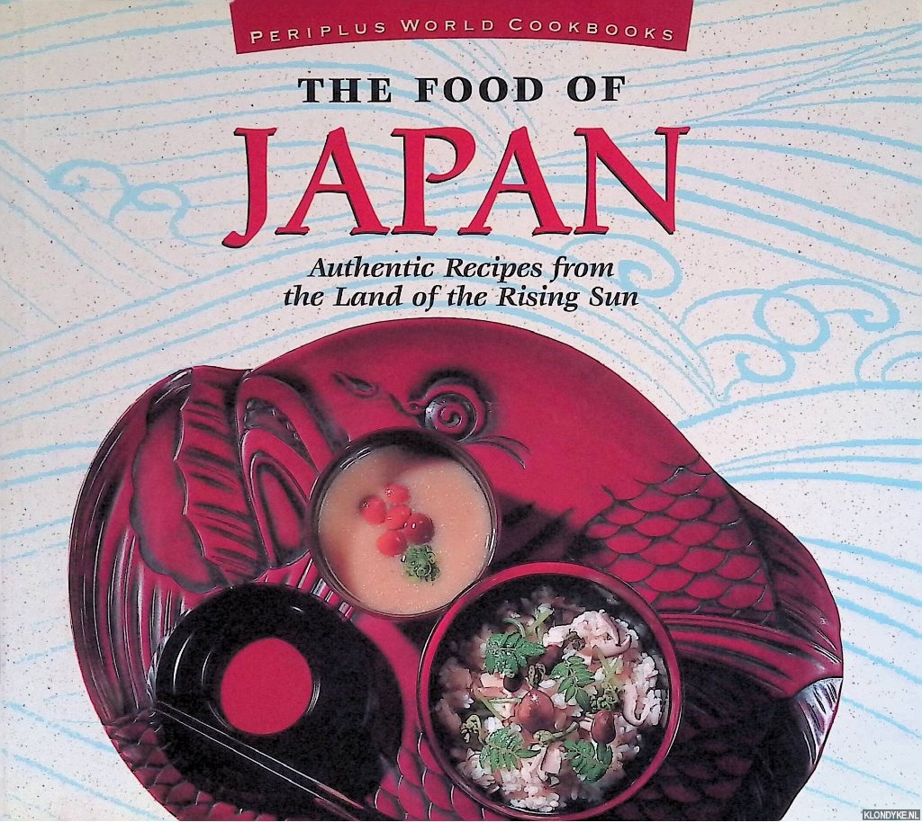 Kasaki, Takayuki - The Food Of Japan. Authentic Recipes from the Land of the Rising Sun