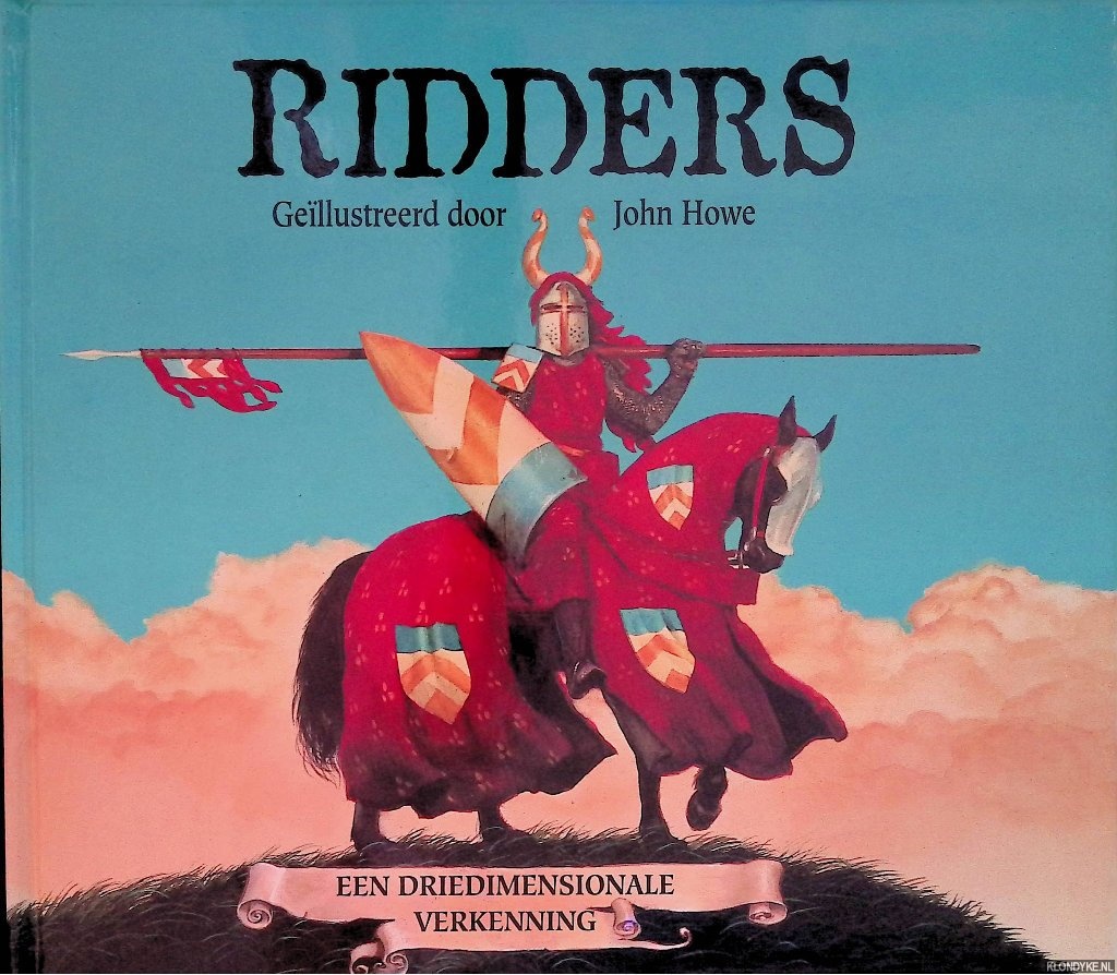 Howe, John (gellustreerd door) - Ridders. Een driedimensionale verkenning