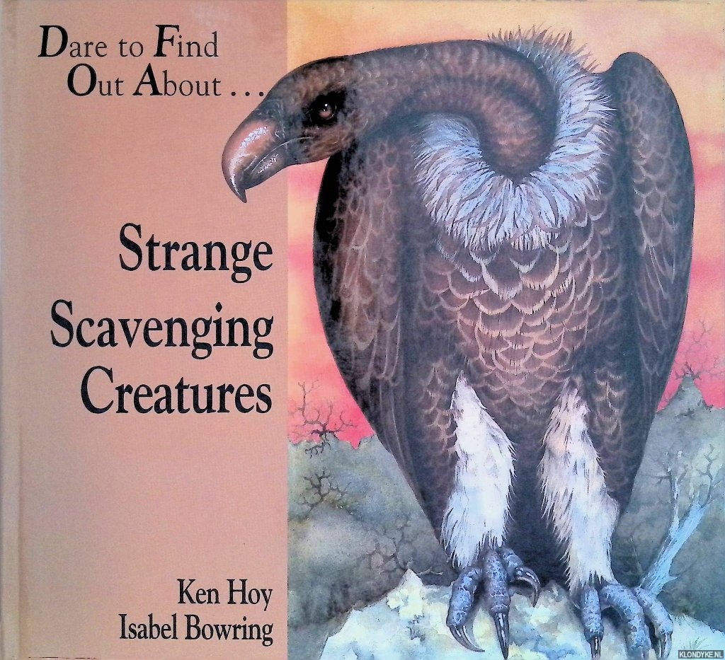 Hoy, Ken & Isabel Bowring - Dare to Find Out About. . . Strange Scavenging Creatures