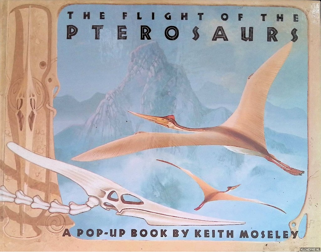 Moseley, Keith - The Flight of the Pterosaurs. A Pop-up book
