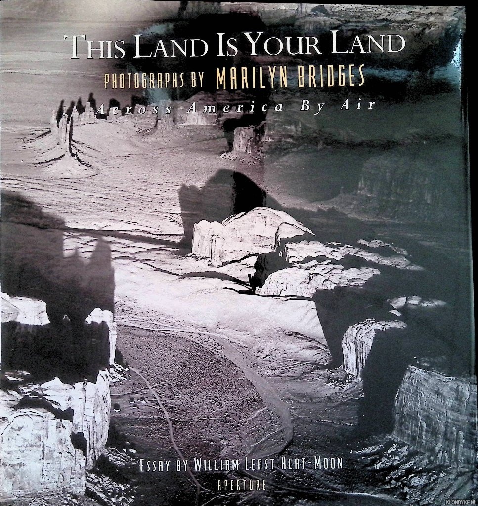 Bridges, Marilyn (photographs) & William Least Heat-Moon (essay) - This Land Is Your Land: Across America by Air