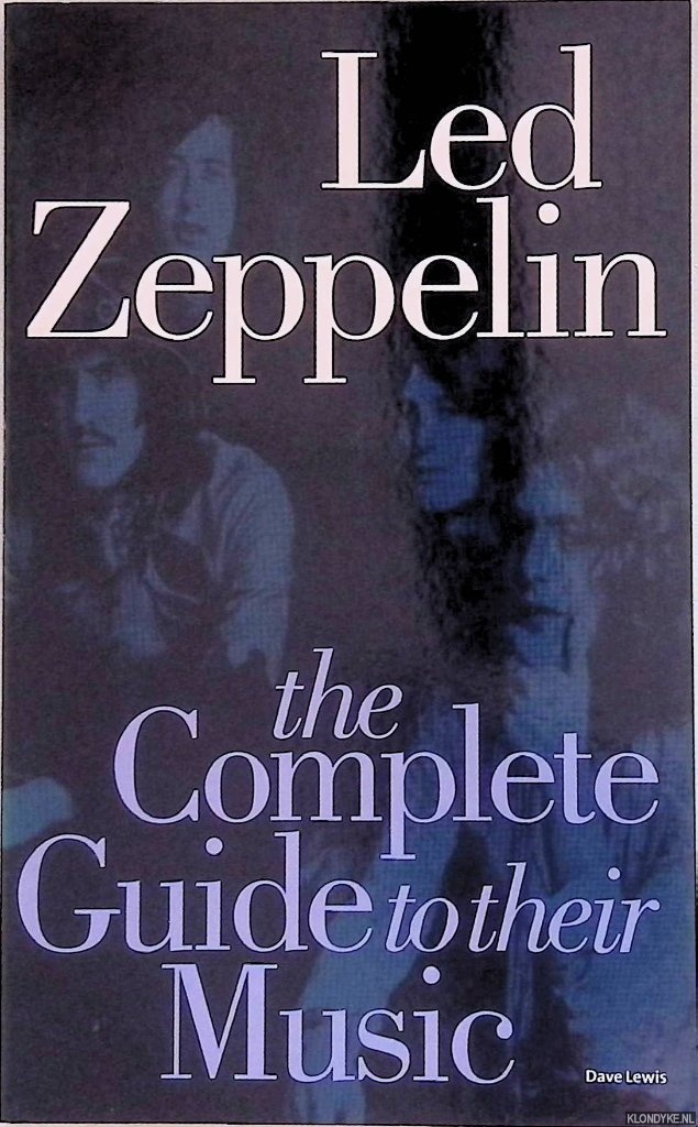 Lewis, Dave - Led Zeppelin: The Complete Guide To Their Music