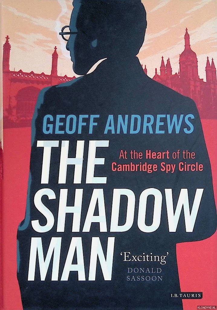 Andrews, Geoff - The Shadow Man: At the Heart of the Cambridge Spy Circle
