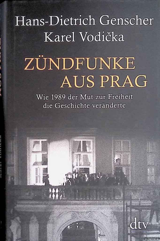 Genscher, Hans-Dietrich & Karel Vodicka - Zndfunke aus Prag: Wie 1989 der Mut zur Freiheit die Geschichte vernderte