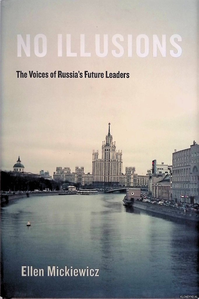 Mickiewicz, Ellen - No Illusions: The Voices of Russia's Future Leaders, with a New Introduction