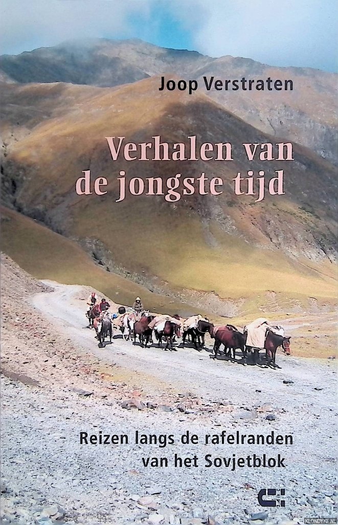 Verstraten, Joop - Verhalen van de jongste tijd. Reizen langs de rafelranden van het Sovjetblok